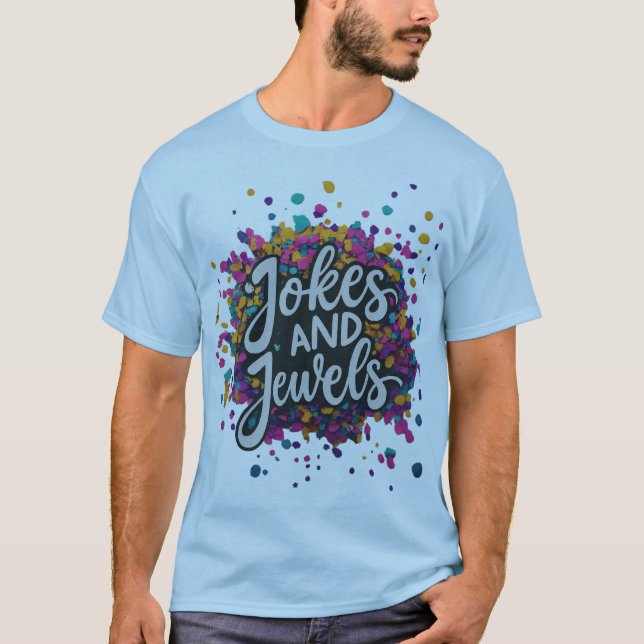 "Jokes and Jewels" multi colour Tshirt (Front)