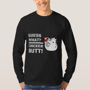 Jokes es Guess What Chicken Butt!With C T-Shirt