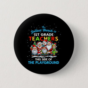 Jolliest Bunch Of 1st Grade Teachers This Side Of 2 Inch Round Button