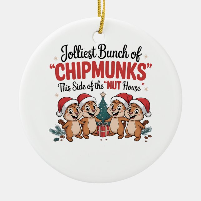 Jolliest Bunch of Chipmunks Funny Rodents Xmas  Ceramic Ornament (Front)