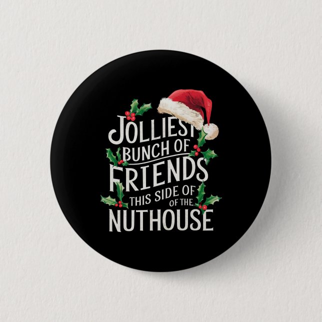 Jolliest Bunch Of Friends Xmas Matching Sarcastic  2 Inch Round Button (Front)