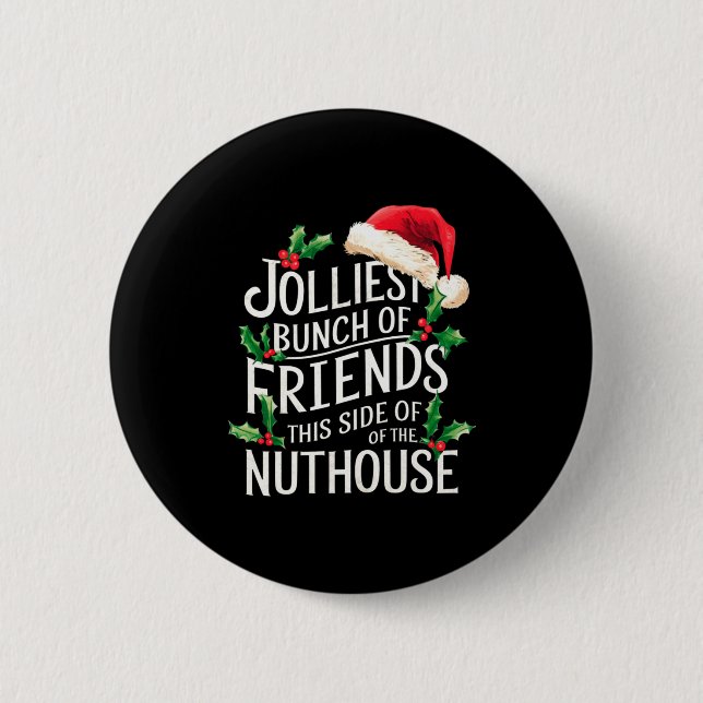 Jolliest Bunch Of Friends Xmas Matching Sarcastic  2 Inch Round Button (Front)