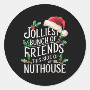 Jolliest Bunch Of Friends Xmas Matching Sarcastic Classic Round Sticker