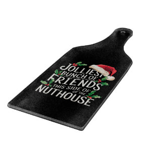 Jolliest Bunch Of Friends Xmas Matching Sarcastic Cutting Board
