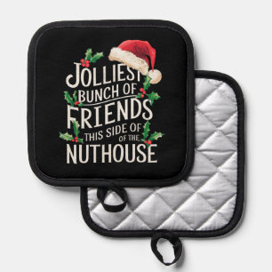 Jolliest Bunch Of Friends Xmas Matching Sarcastic  Pot Holder