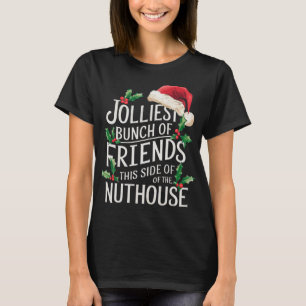 Jolliest Bunch Of Friends Xmas Matching Sarcastic  T-Shirt