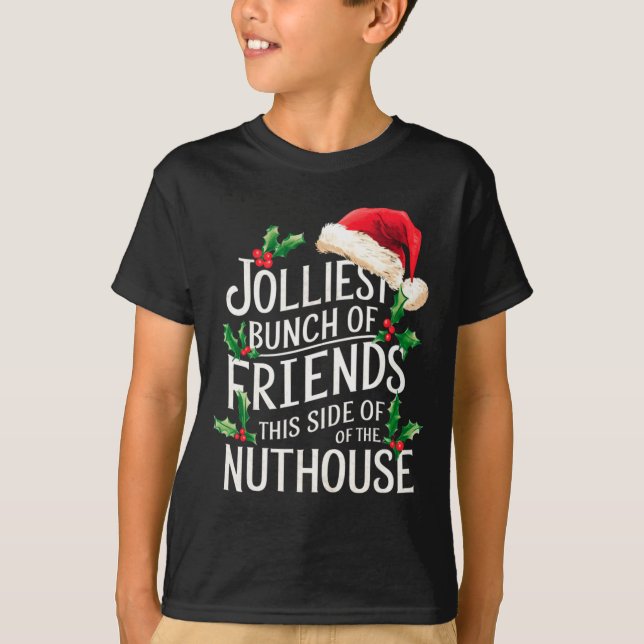 Jolliest Bunch Of Friends Xmas Matching Sarcastic  T-Shirt (Front)