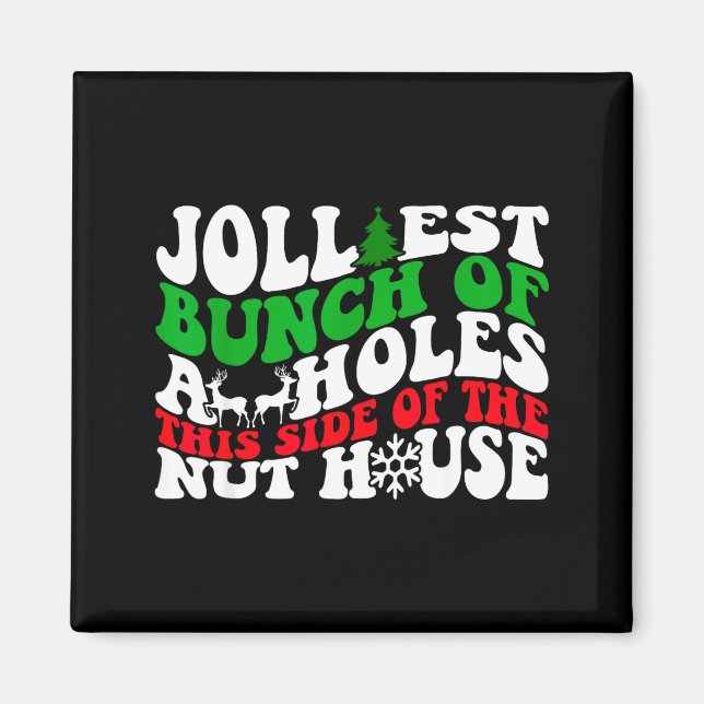 Jolliest Bunch Of Holes This Side Of The Nut House Magnet (Front)