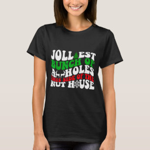 Jolliest Bunch Of Holes This Side Of The Nut House T-Shirt