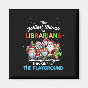 Jolliest Bunch Of Librarians This Side Of The Play Magnet