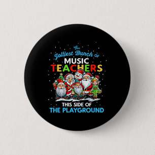 Jolliest Bunch Of Music Teachers This Side Of Play 2 Inch Round Button