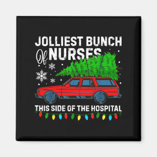 Jolliest Bunch Of Nurses This Side Of The Hostal C Magnet