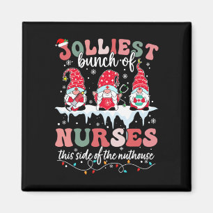 Jolliest Bunch Of Nurses This Side Of The Nut Hous Magnet