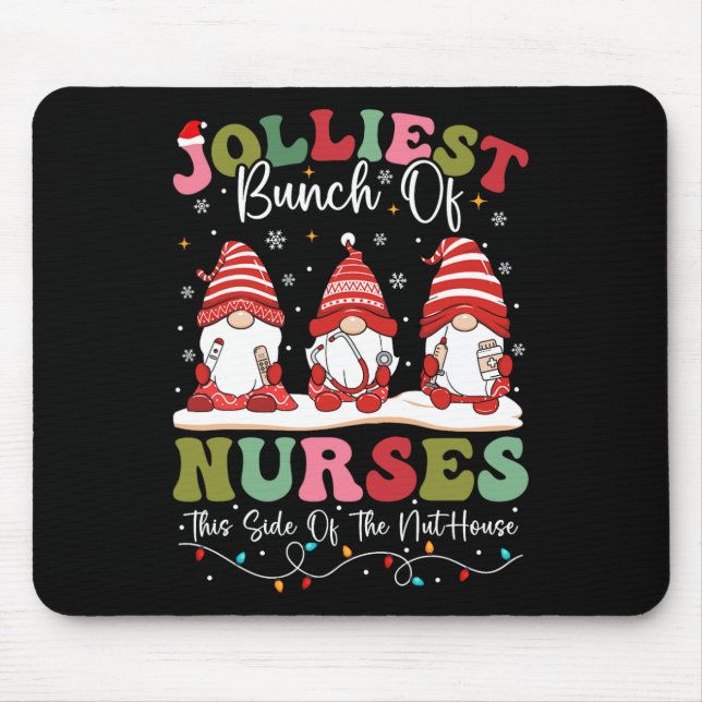 Jolliest Bunch Of Nurses This Side Of The Nut Hous Mouse Pad (Front)