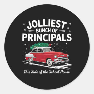 Jolliest Bunch Of Principals This Side Of The Scho Classic Round Sticker