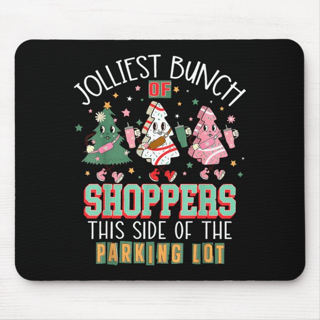 Jolliest Bunch Of Shoppers This Side Of The Parkin Mouse Pad (Front)
