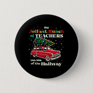 Jolliest Bunch Of Teachers This Side Of The Hallwa 2 Inch Round Button