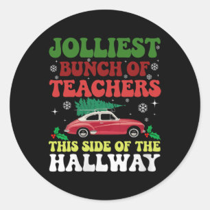 Jolliest Bunch Of Teachers This Side Of The Hallwa Classic Round Sticker