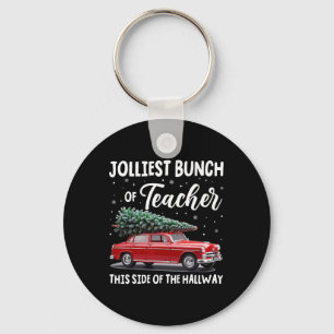Jolliest Bunch Of Teachers This Side Of The Hallwa Keychain