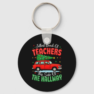 Jolliest Bunch Of Teachers This Side Of The Hallwa Keychain