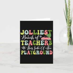 Jolliest Bunch Of Teachers This Side Of The Playgr Card