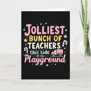 Jolliest Bunch Of Teachers This Side Of The Playgr Card