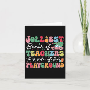 Jolliest Bunch Of Teachers This Side Of The Playgr Card