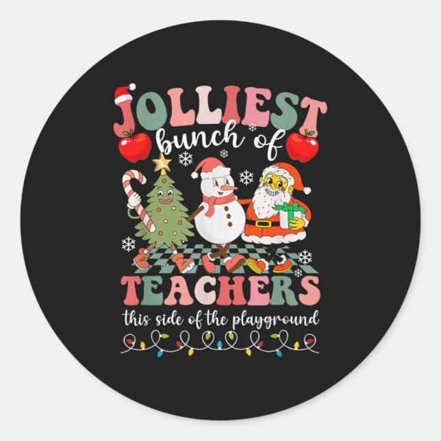 Jolliest Bunch Of Teachers This Side Of The Playgr Classic Round Sticker (Front)