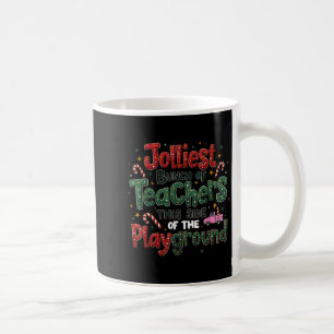 Jolliest Bunch Of Teachers This Side Of The Playgr Coffee Mug
