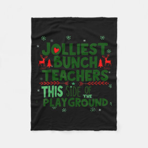 Jolliest Bunch Of Teachers This Side Of The Playgr Fleece Blanket