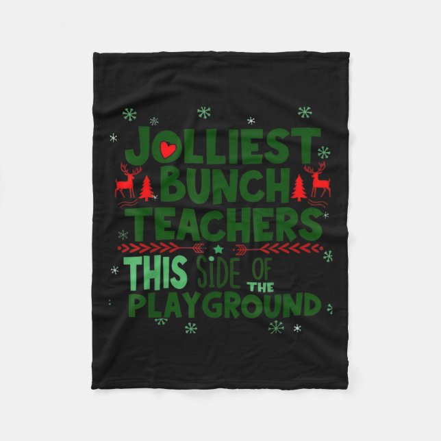 Jolliest Bunch Of Teachers This Side Of The Playgr Fleece Blanket (Front)