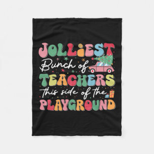 Jolliest Bunch Of Teachers This Side Of The Playgr Fleece Blanket