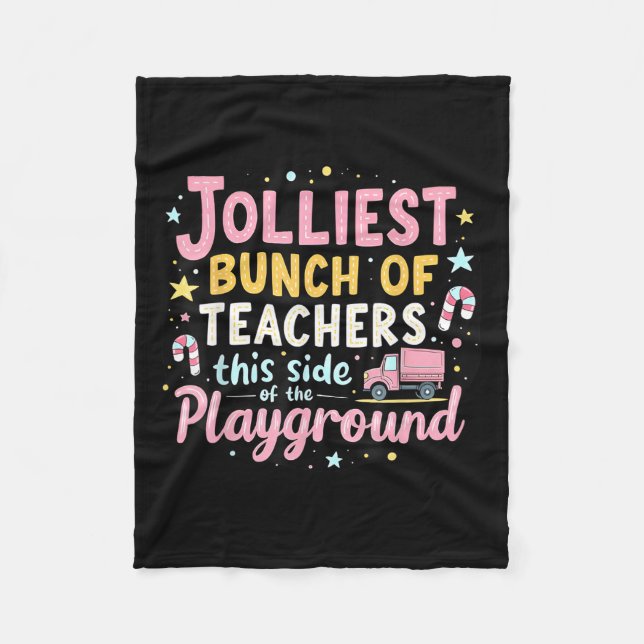Jolliest Bunch Of Teachers This Side Of The Playgr Fleece Blanket (Front)