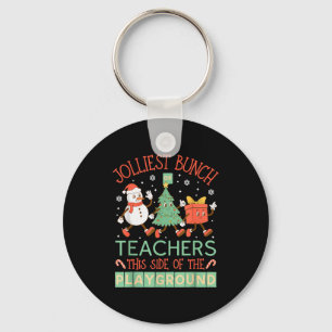 Jolliest Bunch Of Teachers This Side Of The Playgr Keychain