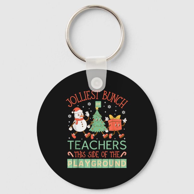 Jolliest Bunch Of Teachers This Side Of The Playgr Keychain (Front)