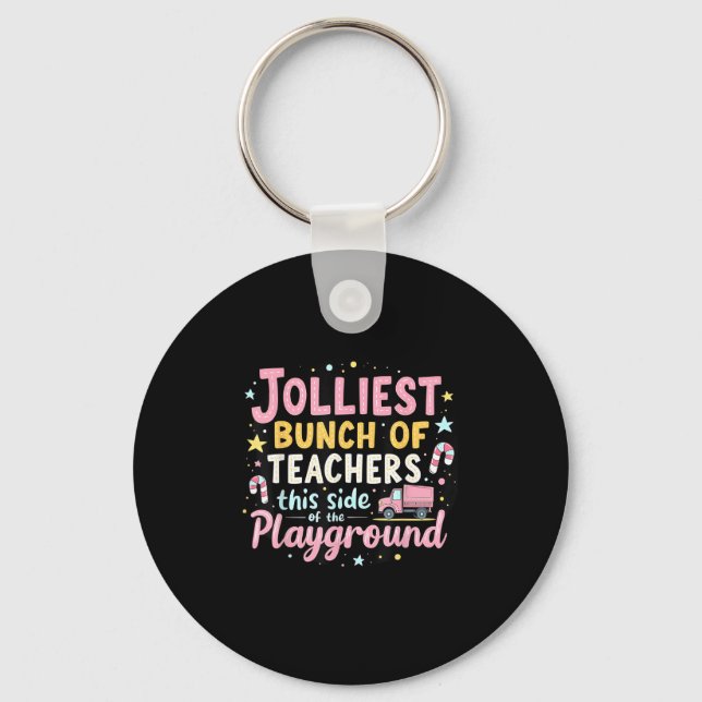Jolliest Bunch Of Teachers This Side Of The Playgr Keychain (Front)