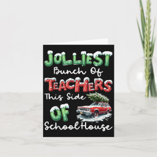 Jolliest Bunch Of Teachers This Side Of The School Card