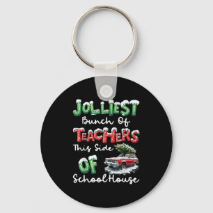 Jolliest Bunch Of Teachers This Side Of The School Keychain