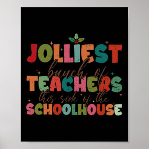 Jolliest Bunch Of Teachers This Side Of The School Poster