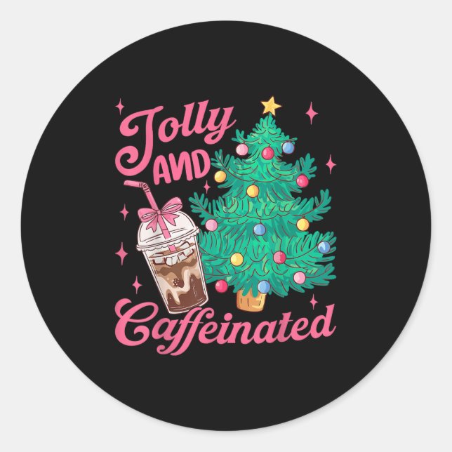 Jolly And Caffeinated Tis The Season Coffee Lover  Classic Round Sticker (Front)