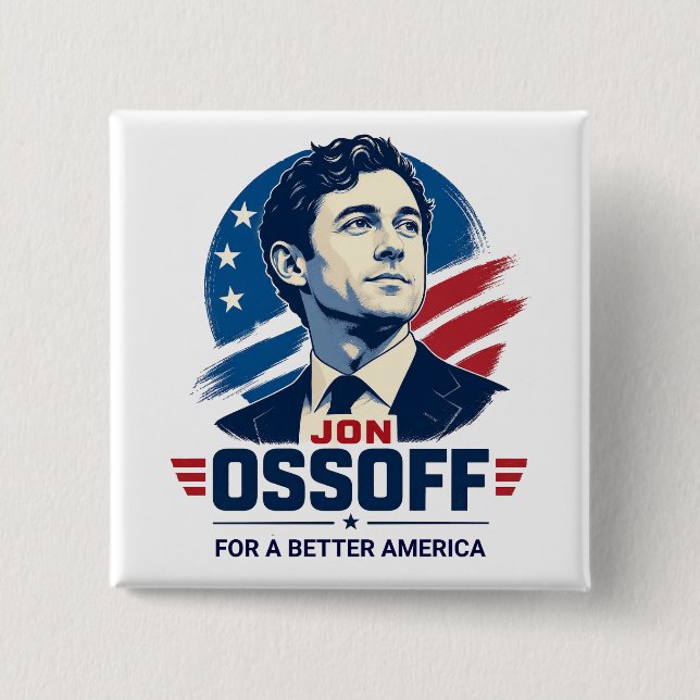 Jon Ossoff | For  a Better America | Political 2 Inch Square Button (Front)