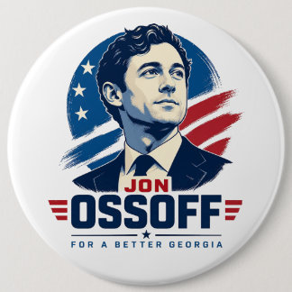 Jon Ossoff for a Better Georgia 6 Inch Round Button