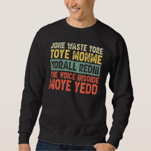 Jone Waste Yore Toye Monme Yorall Rediii Men Or Wo Sweatshirt