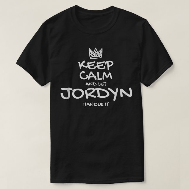 Jordyn Keep Calm Personalized Name Sarcastic Frien T-Shirt (Design Front)