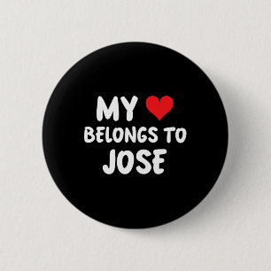 Jose - My Heart Belongs To Jose - Love  2 Inch Round Button