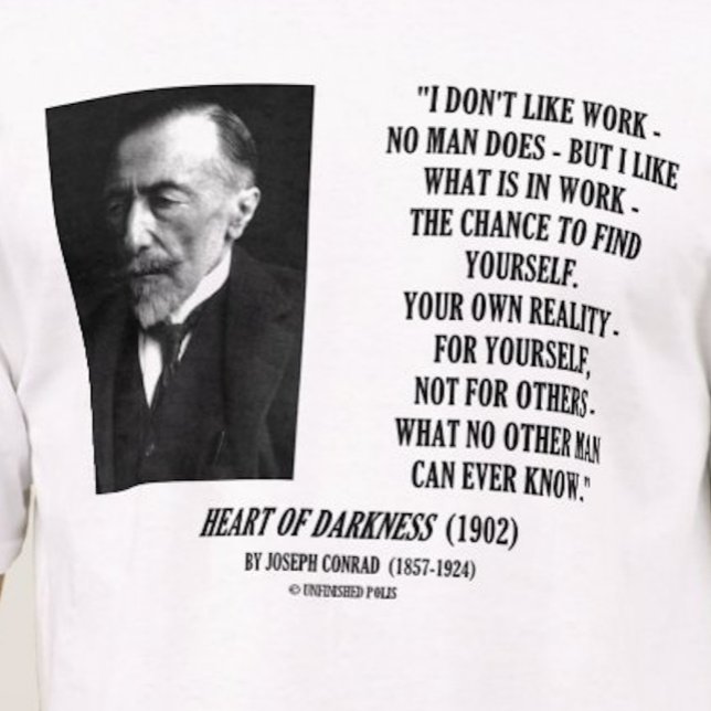 Joseph Conrad Work Chance Your Own Reality Quote T-Shirt (If you like finding yourself in your work, you'll enjoy this Joseph Conrad quote tee.)