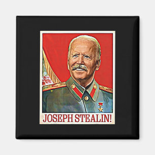 Joseph Stealin Anti Joe Biden Meme Parody Politica Magnet