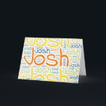 Josh Card<br><div class="desc">Josh. Show and wear this popular beautiful male first name designed as colourful wordcloud made of horizontal and vertical cursive hand lettering typography in different sizes and adorable fresh colours. Wear your positive american name or show the world whom you love or adore. Merch with this soft text artwork is...</div>
