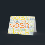 Josh Card<br><div class="desc">Josh. Show and wear this popular beautiful male first name designed as colourful wordcloud made of horizontal and vertical cursive hand lettering typography in different sizes and adorable fresh colours. Wear your positive american name or show the world whom you love or adore. Merch with this soft text artwork is...</div>