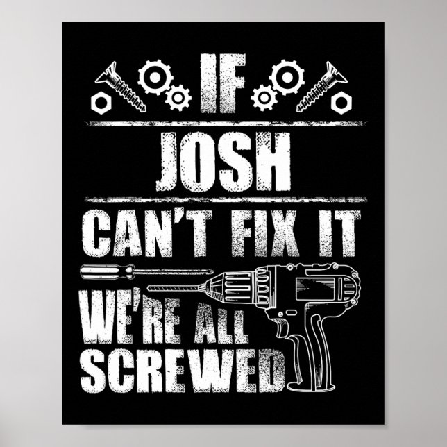 Josh Gift Name Fix It Funny Birthday Personalized  Poster (Front)